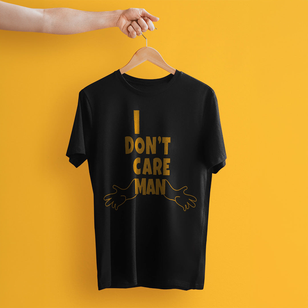 I Dont Care Man  Slogan T-Shirt