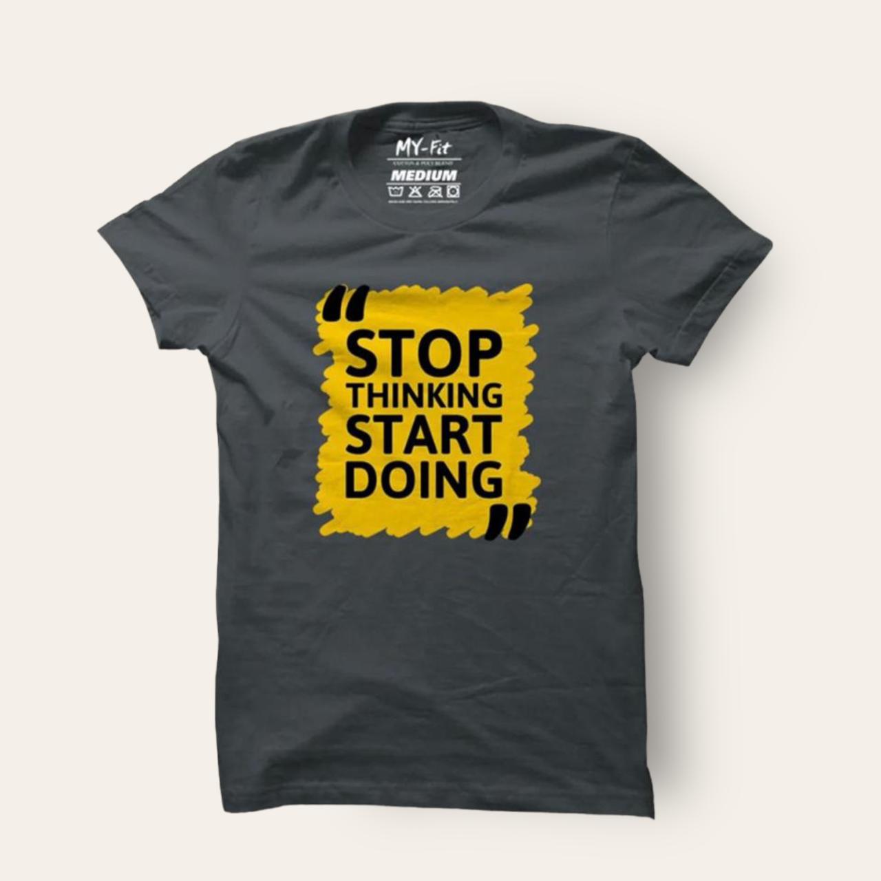 Stop Thinking Start Doing Slogan T-Shirt