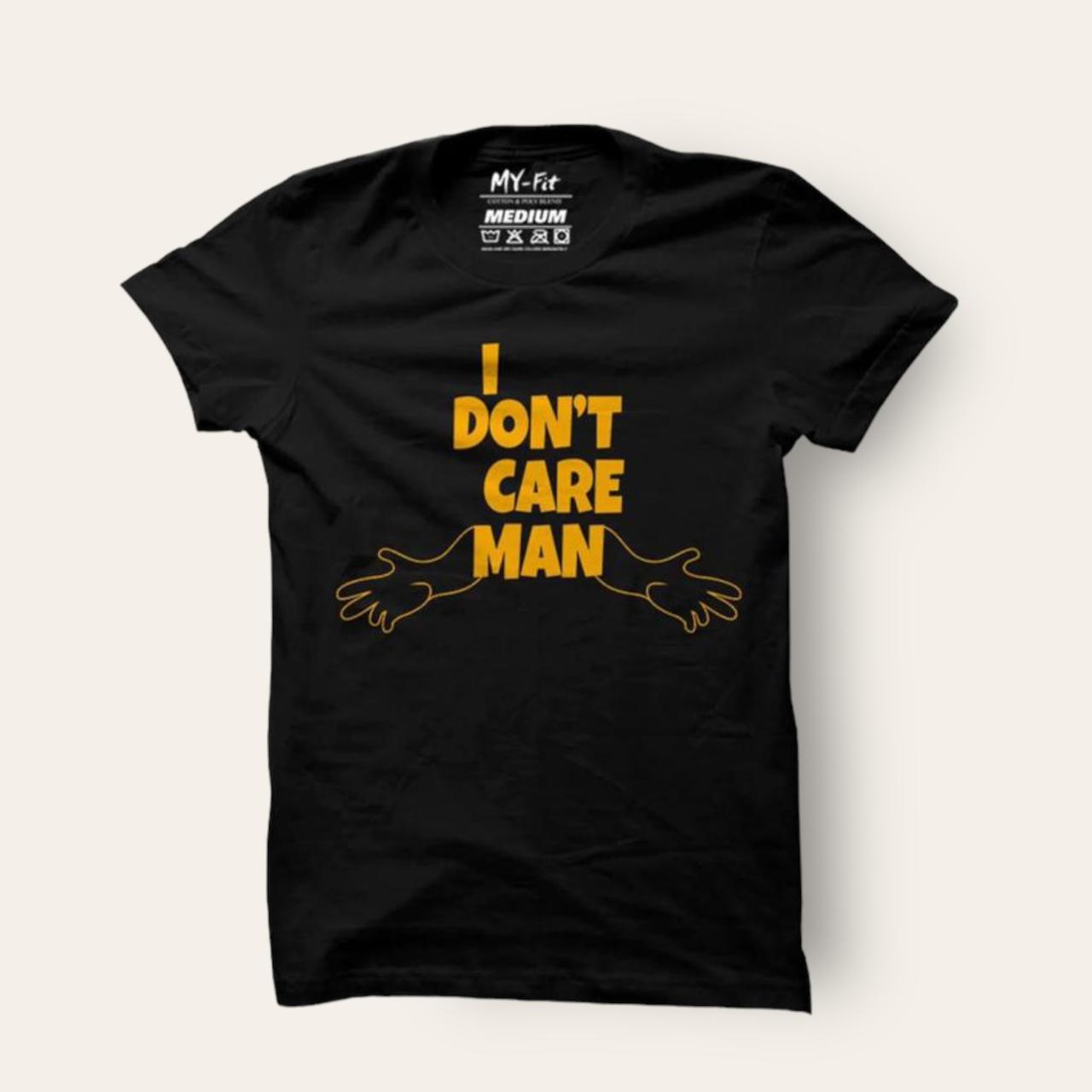 I Dont Care Man  Slogan T-Shirt